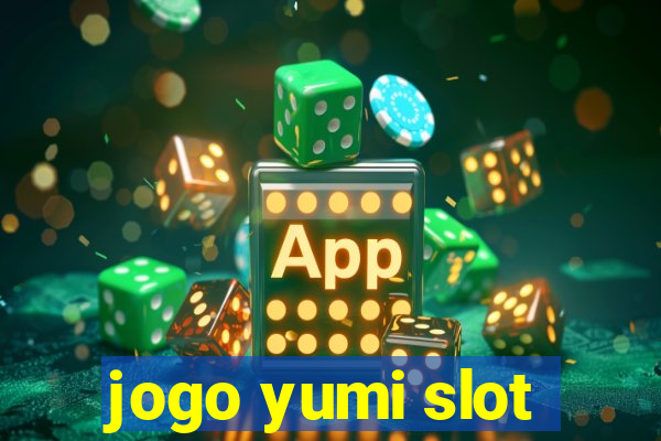 jogo yumi slot