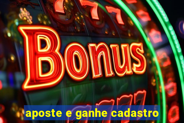 aposte e ganhe cadastro