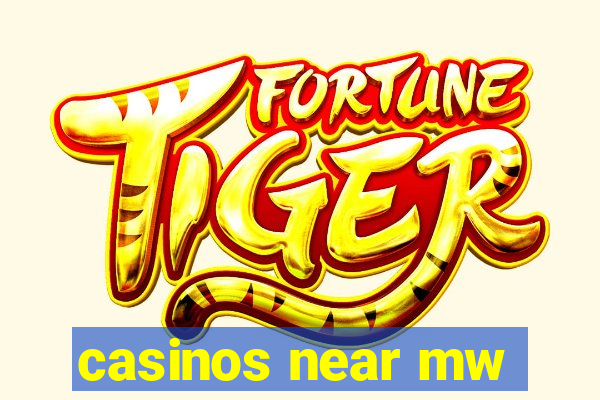 casinos near mw