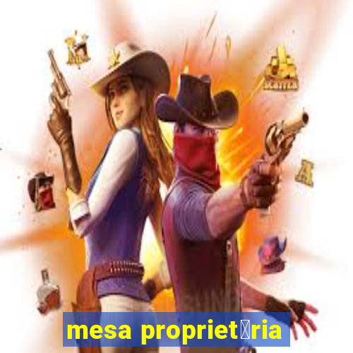 mesa propriet谩ria