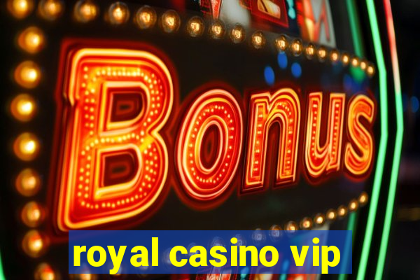 royal casino vip