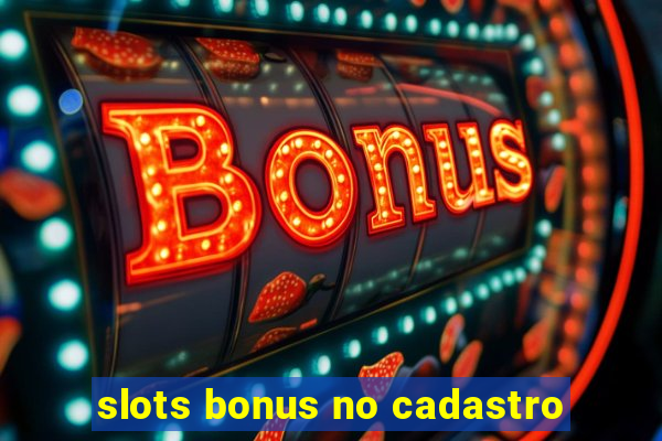 slots bonus no cadastro