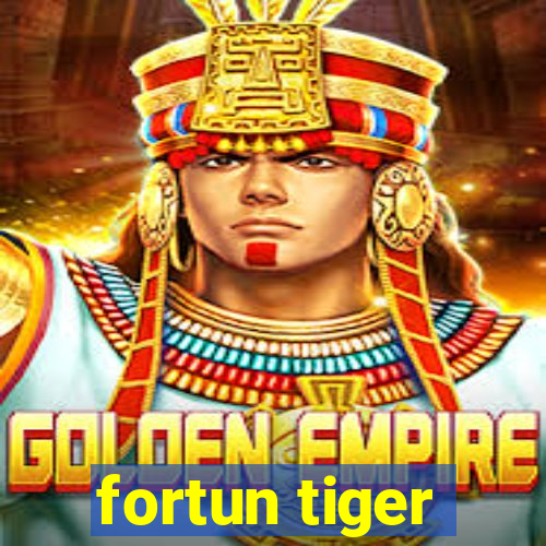 fortun tiger