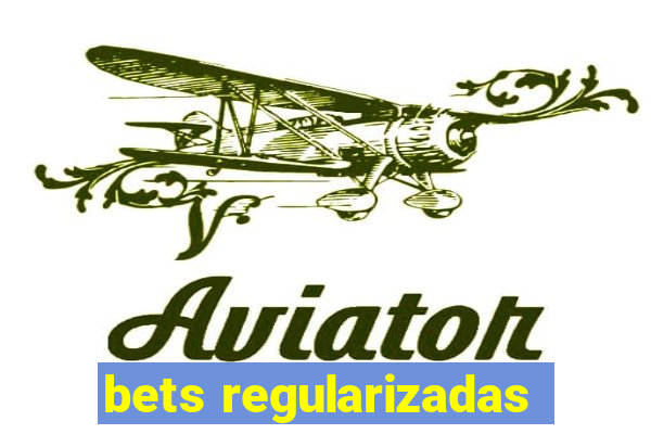 bets regularizadas