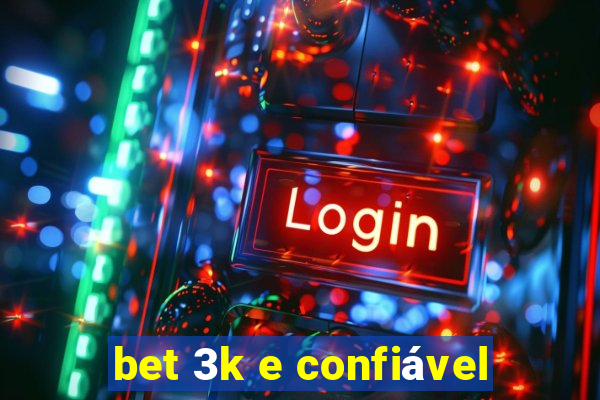 bet 3k e confiável