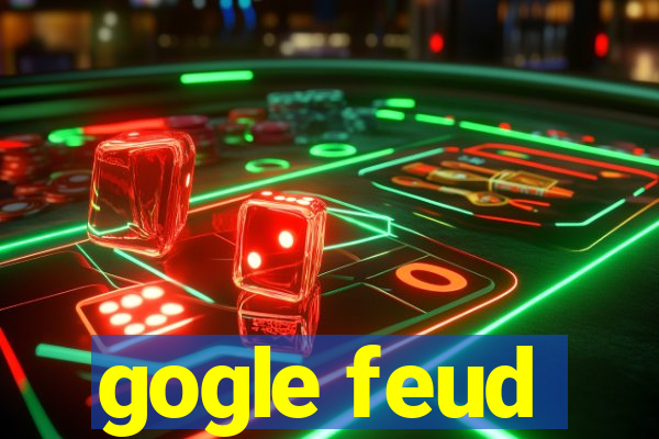 gogle feud