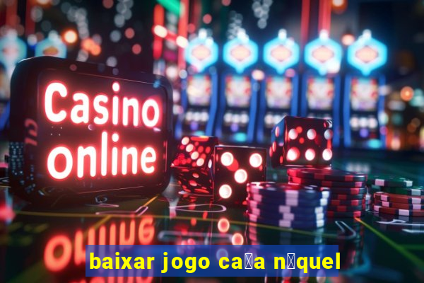 baixar jogo ca莽a n铆quel