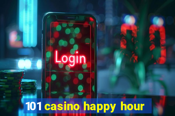 101 casino happy hour