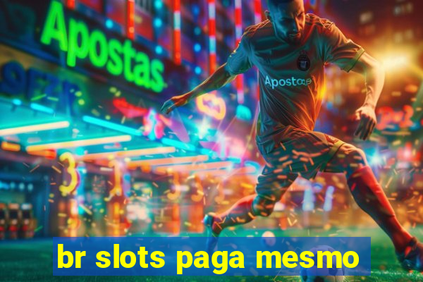 br slots paga mesmo