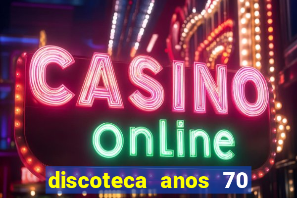 discoteca anos 70 80 90