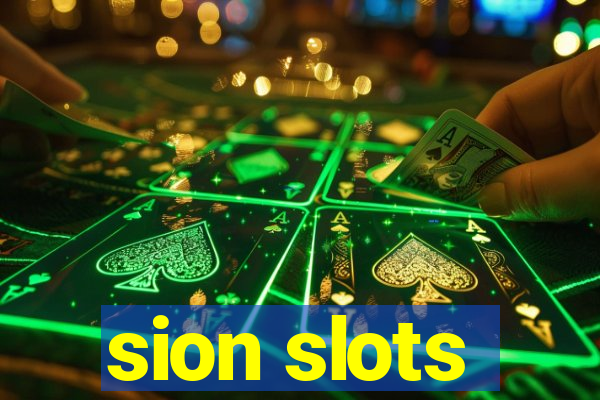 sion slots