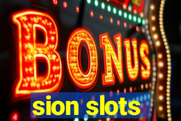 sion slots