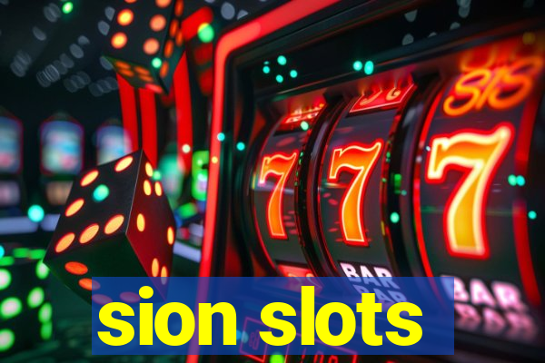 sion slots