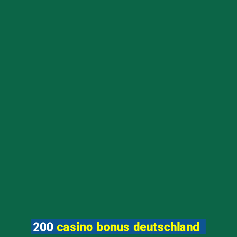 200 casino bonus deutschland