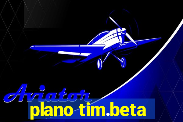 plano tim.beta