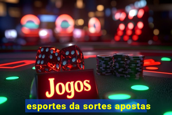 esportes da sortes apostas