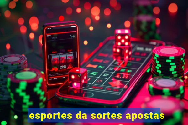 esportes da sortes apostas