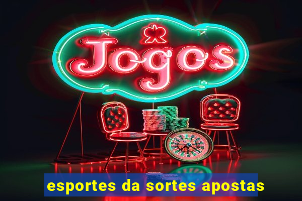 esportes da sortes apostas