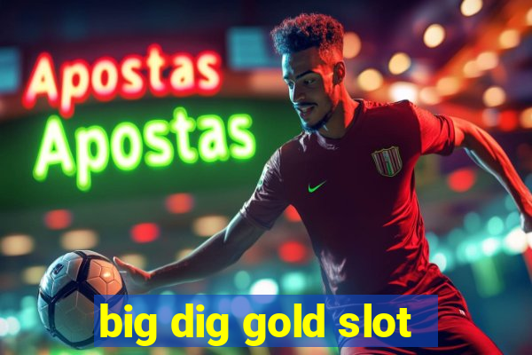 big dig gold slot