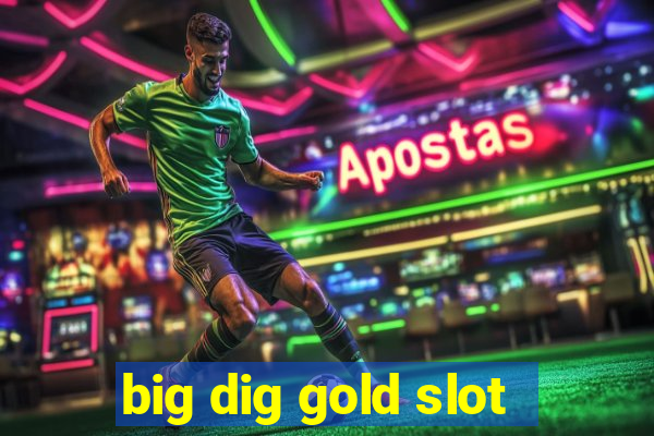 big dig gold slot