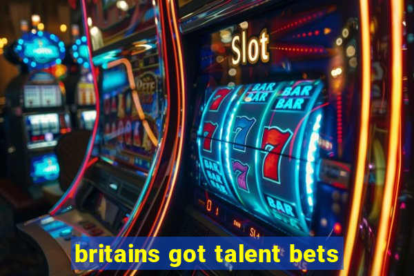 britains got talent bets