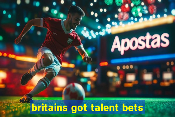 britains got talent bets