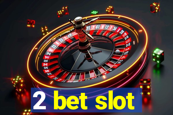 2 bet slot