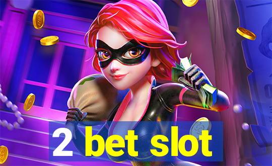 2 bet slot