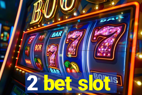 2 bet slot