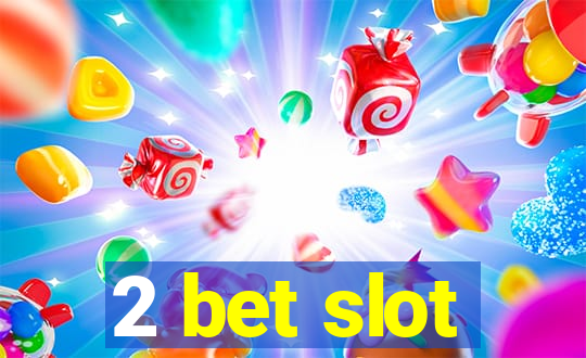 2 bet slot