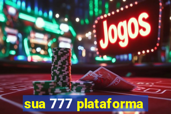 sua 777 plataforma