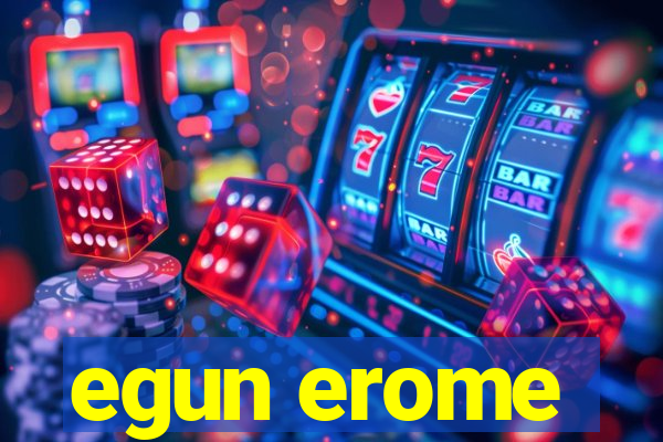 egun erome