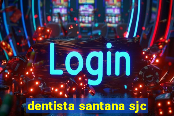 dentista santana sjc