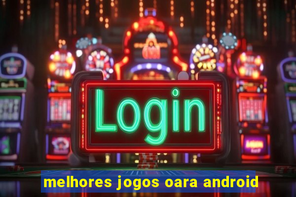 melhores jogos oara android