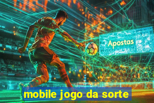 mobile jogo da sorte