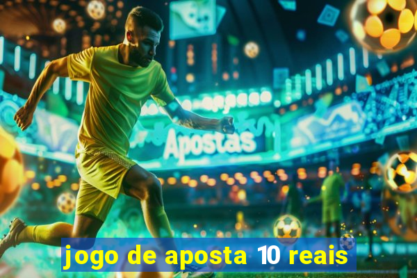 jogo de aposta 10 reais