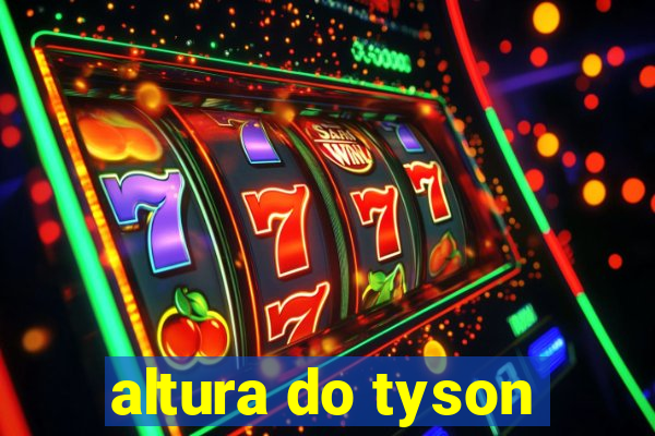 altura do tyson