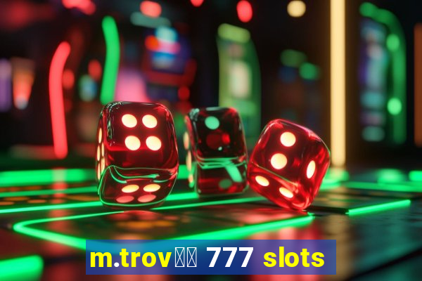 m.trov鑼玱 777 slots