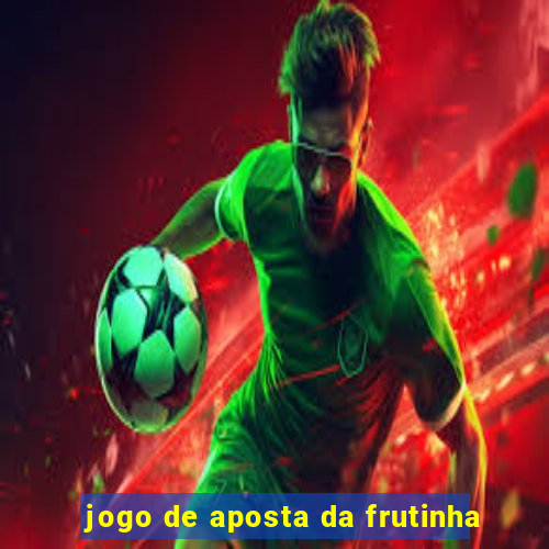 jogo de aposta da frutinha