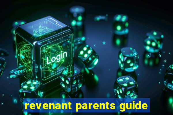 revenant parents guide