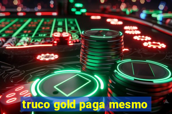 truco gold paga mesmo