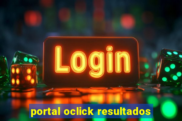 portal oclick resultados