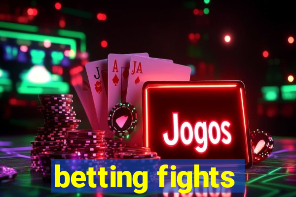 betting fights