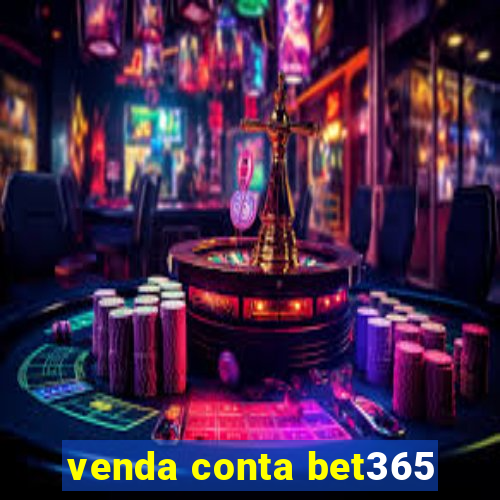 venda conta bet365