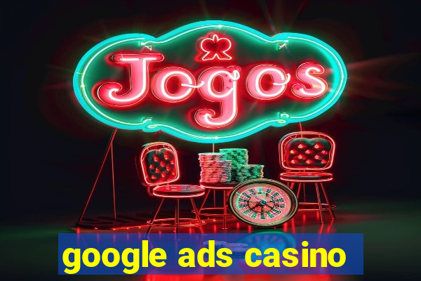 google ads casino