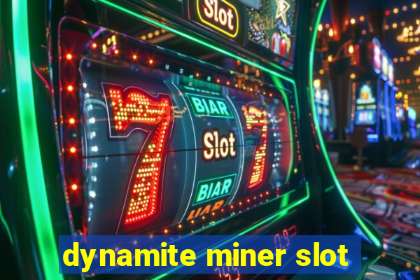 dynamite miner slot