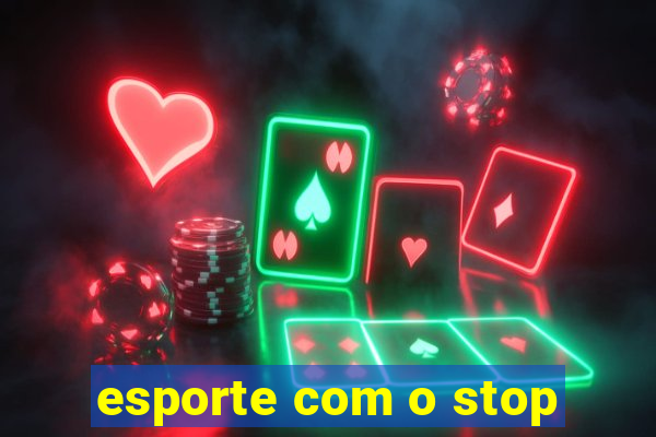 esporte com o stop