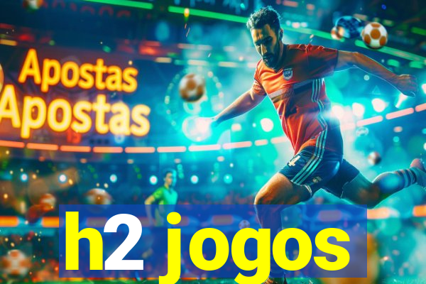 h2 jogos