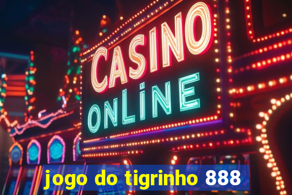 jogo do tigrinho 888