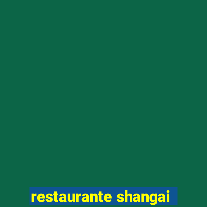 restaurante shangai